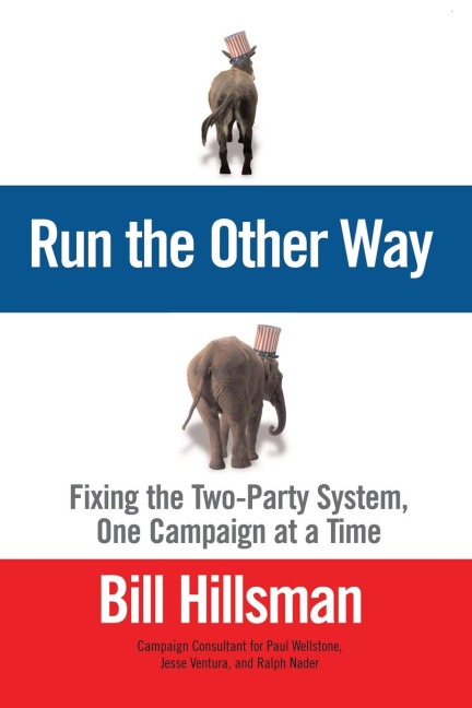 Run the Other Way: Fixing the Two-Party System, One Campaign at a Time