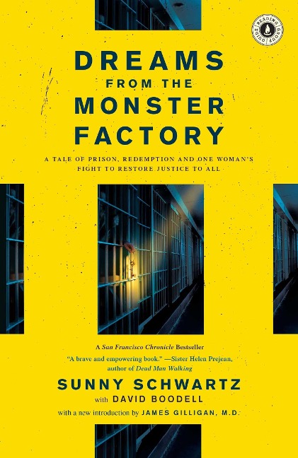 Dreams from the Monster Factory: A Tale of Prison, Redemption and One Womans Fight to Restore Justice to All