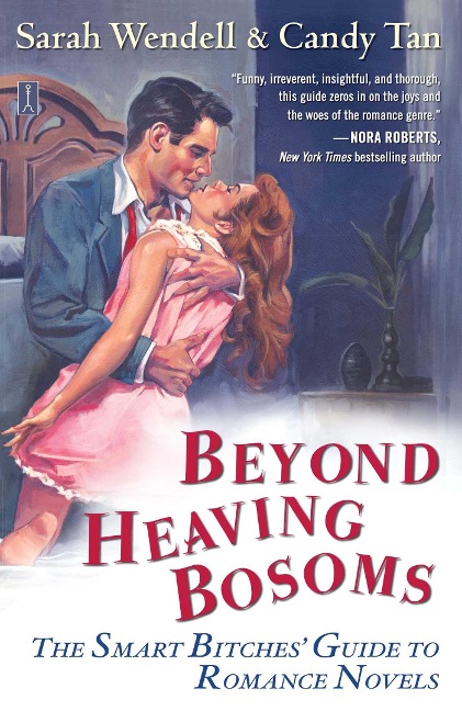 Beyond Heaving Bosoms: The Smart Bitches Guide to Romance Novels