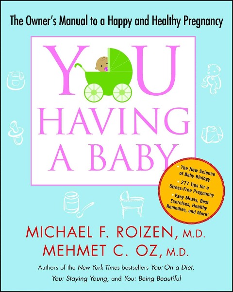 You: Having a Baby: The Owners Manual to a Happy and Healthy Pregnancy
