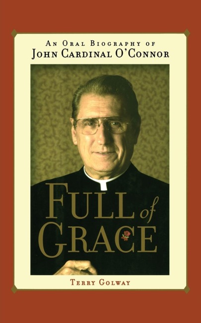 Full of Grace: An Oral Biography of John Cardinal OConnor