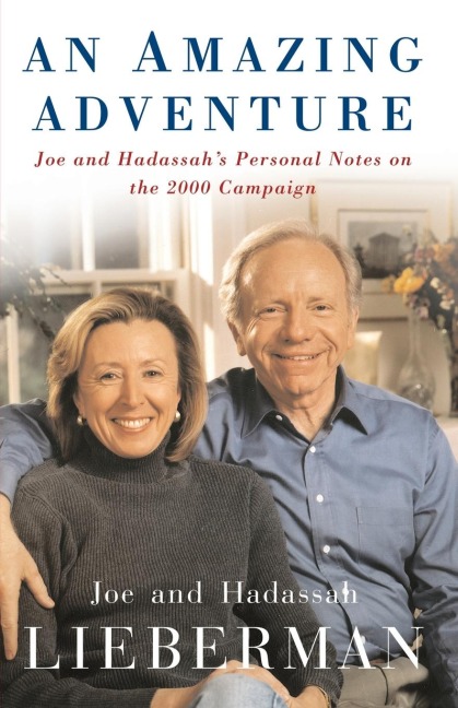 An Amazing Adventure: Joe and Hadassahs Personal Notes on the 2000 Campaign