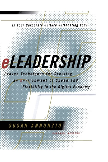 Eleadership: Proven Techniques for Creating an Environment of Speed and Flexibility in the Digital Economy