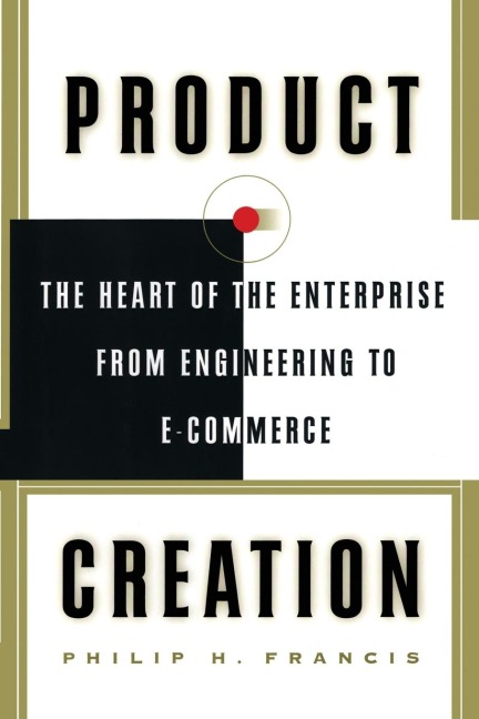 Product Creation: The Heart of the Enterprise from Engineering to Ecommerce