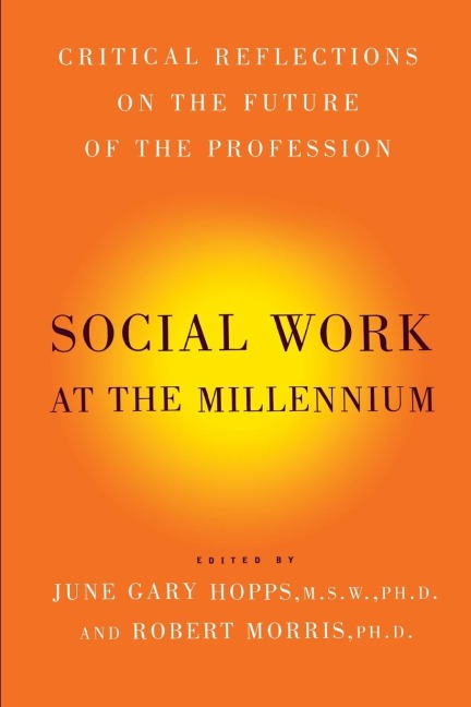 Social Work at the Millennium: Critical Reflections on the Future of the Profession