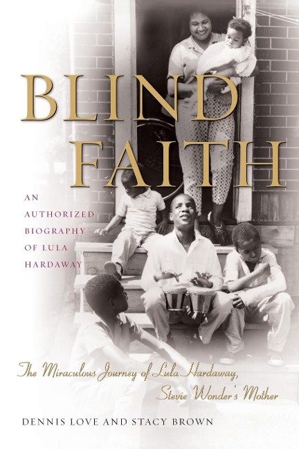 Blind Faith: The Miraculous Journey of Lula Hardaway, Stevie Wonders Mother