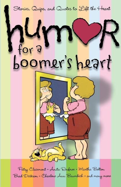 Humor for a Boomers Heart: Stories, Quips, and Quotes to Lift the Heart