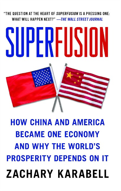 Superfusion: How China and America Became One Economy and Why the Worlds Prosperity Depends on It