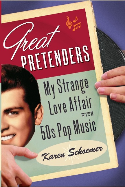 Great Pretenders: My Strange Love Affair with 50s Pop Music