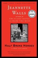 Half Broke Horses: A True-Life Novel