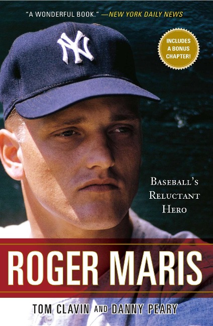 Roger Maris: Baseballs Reluctant Hero