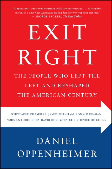 Exit Right: The People Who Left the Left and Reshaped the American Century