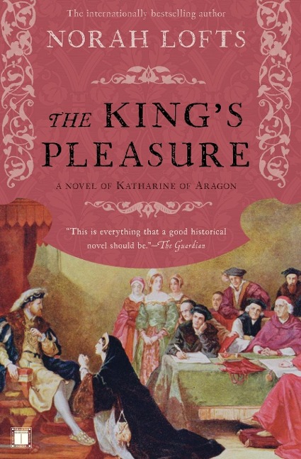 The Kings Pleasure: A Novel of Katharine of Aragon