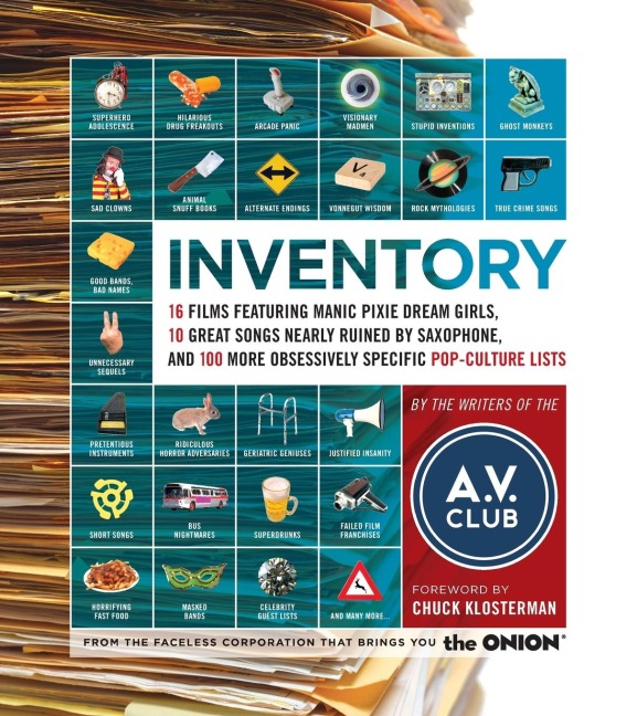 Inventory: 16 Films Featuring Manic Pixie Dream Girls, 10 Great Songs Nearly Ruined by Saxophone, and 100 More Obsessively Specif