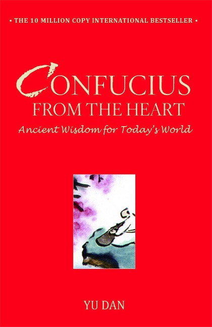 Confucius from the Heart: Ancient Wisdom for Todays World