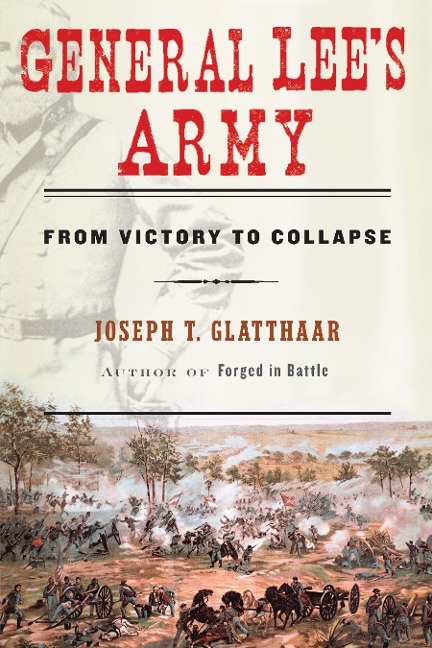 General Lees Army: From Victory to Collapse
