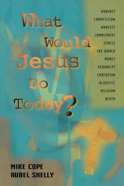 What Would Jesus Do Today