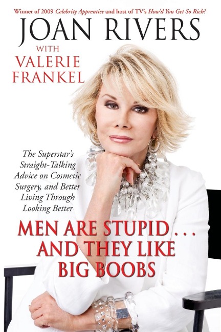 Men Are Stupid... and They Like Big Boobs: A Womans Guide to Beauty Through Plastic Surgery