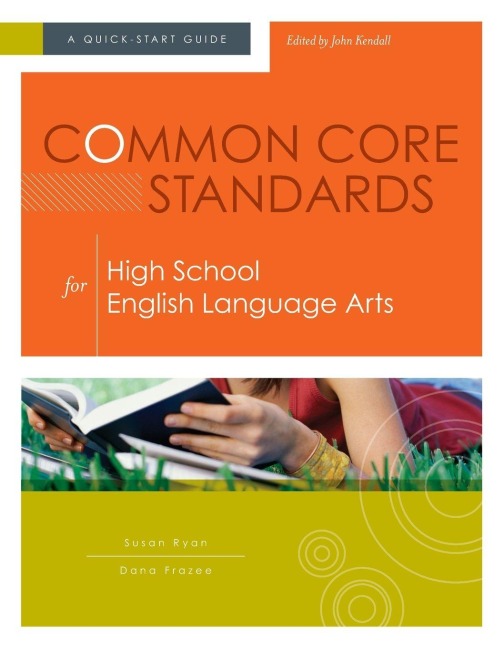 Common Core Standards for High School English Language Arts: A Quick-Start Guide