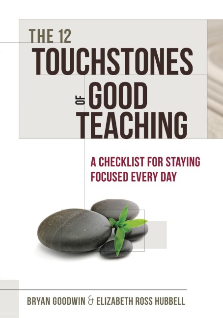 12 Touchstones of Good Teaching: A Checklist for Staying Focused Every Day