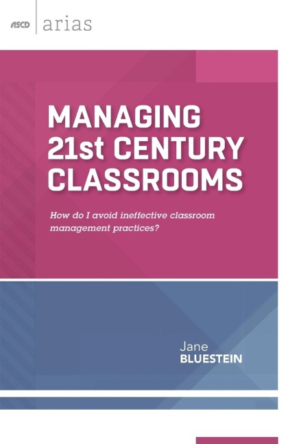 Managing 21st Century Classrooms: How Do I Avoid Ineffective Classroom Management Practices?