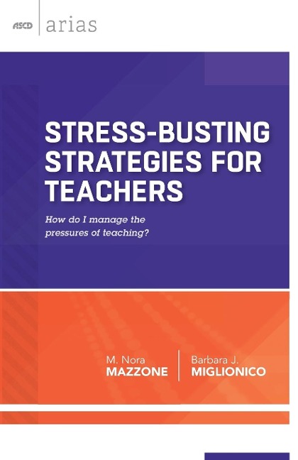 Stress-Busting Strategies for Teachers: How Do I Manage the Pressures of Teaching?