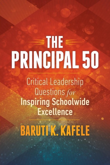 Principal 50: Critical Leadership Questions for Inspiring Schoolwide Excellence