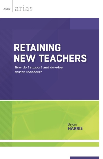 Retaining New Teachers: How Do I Support and Develop Novice Teachers?