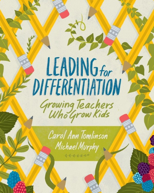 Leading for Differentiation: Growing Teachers Who Grow Kids