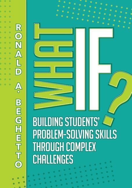 What If?: Building Students Problem-Solving Skills Through Complex Challenges