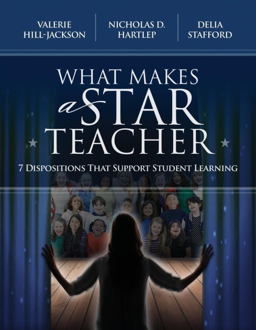What Makes a Star Teacher: 7 Dispositions That Support Student Learning