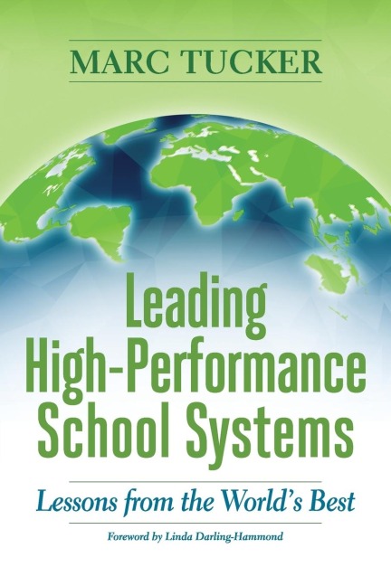 Leading High-Performance School Systems: Lessons from the Worlds Best