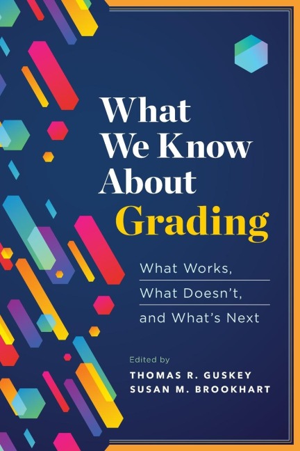 What We Know about Grading: What Works, What Doesnt, and Whats Next