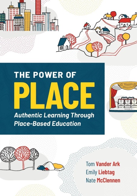 Power of Place: Authentic Learning Through Place-Based Education