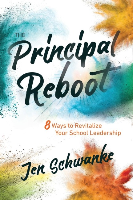 Principal Reboot: 8 Ways to Revitalize Your School Leadership