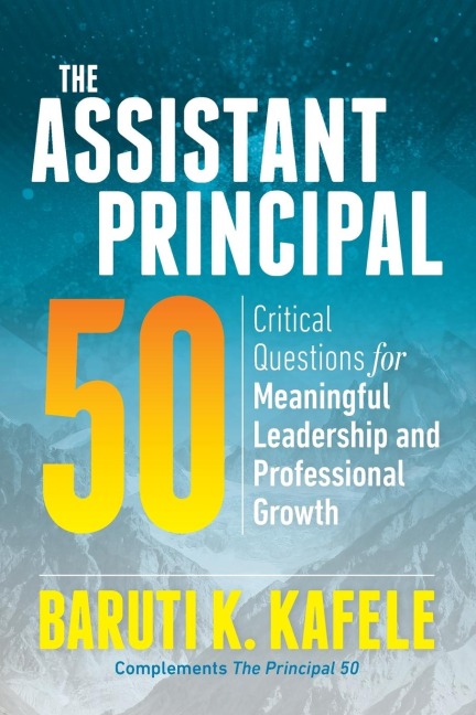 Assistant Principal 50: Critical Questions for Meaningful Leadership and Professional Growth
