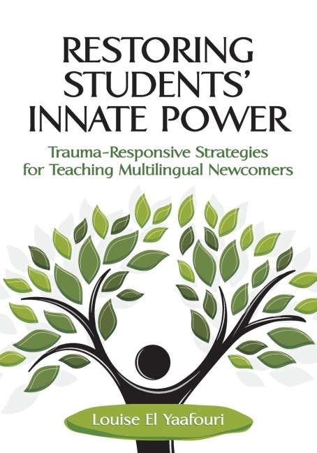 Restoring Students Innate Power: Trauma-Responsive Strategies for Teaching Multilingual Newcomers