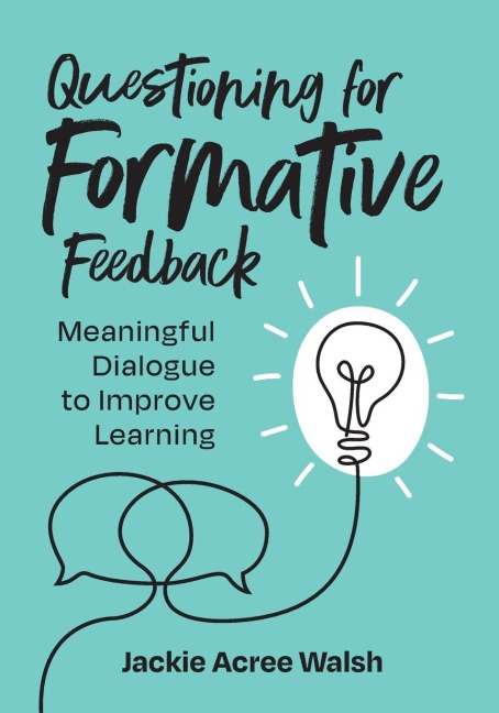 Questioning for Formative Feedback: Meaningful Dialogue to Improve Learning