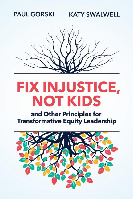 Fix Injustice, Not Kids and Other Principles for Transformative Equity Leadership