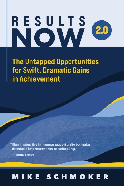 Results Now 2.0: The Untapped Opportunities for Swift, Dramatic Gains in Achievement