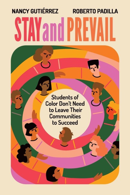Stay and Prevail: Students of Color Dont Need to Leave Their Communities to Succeed