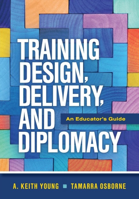 Training Design, Delivery, and Diplomacy: An Educator's Guide