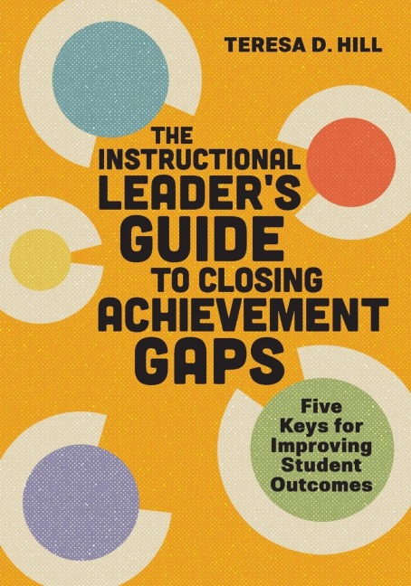 Instructional Leader's Guide to Closing Achievement Gaps: Five Keys for Improving Student Outcomes