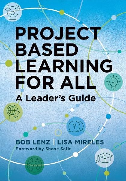 Project Based Learning for All: A Leaders Guide