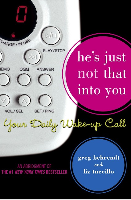 Hes Just Not That Into You: Your Daily Wake-Up Call