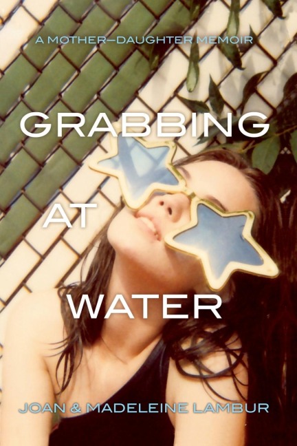 Grabbing at Water: A Mother-Daughter Memoir
