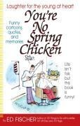 Youre No Spring Chicken