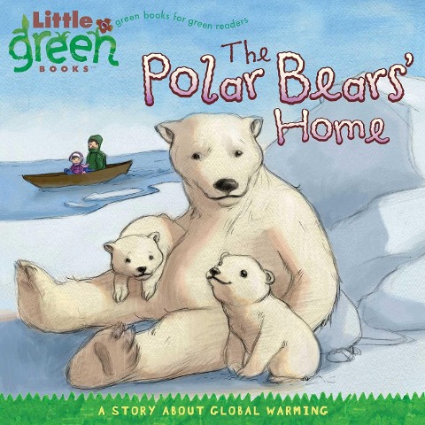 The Polar Bears Home: A Story about Global Warming