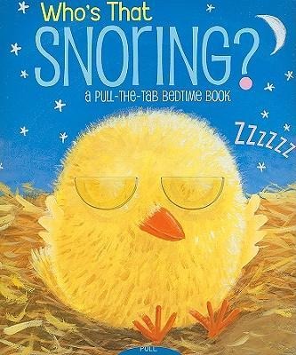 Whos That Snoring?: A Pull-The-Tab Bedtime Book