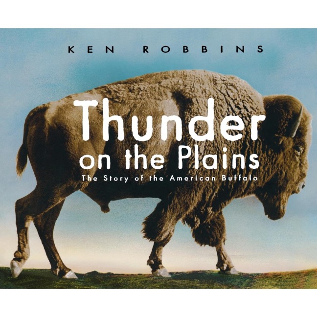 Thunder on the Plains: The Story of the American Buffalo